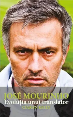 Coperta cărții Jose Mourinho. Evolutia unui translator