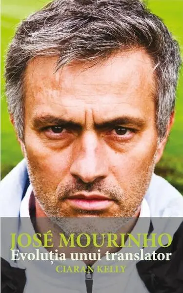 Coperta cărții Jose Mourinho. Evolutia unui translator
