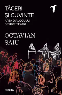 Coperta cărții Tăceri și cuvinte - Arta dialogului despre teatru