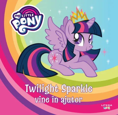 Coperta cărții My Little Pony. Twilight Sparkle vine în ajutor