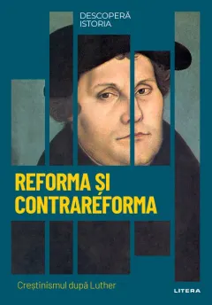 Coperta cărții Reforma si Contrareforma. Crestinismul dupa Luther. Vol. 20. Descopera istoria