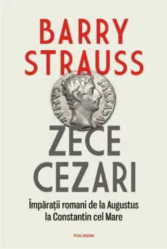 Coperta cărții Zece cezari. Împărații romani de la Augustus la Constantin cel Mare