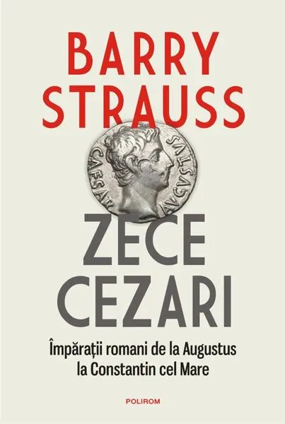 Coperta cărții Zece cezari. Împărații romani de la Augustus la Constantin cel Mare