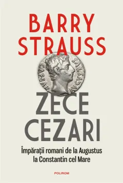 Coperta cărții Zece cezari. Împărații romani de la Augustus la Constantin cel Mare