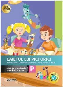 Coperta cărții Caietul lui Pictorici. Caiet de arte vizuale si abilitati practice. Clasa pregatitoare