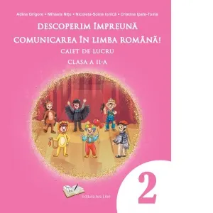 Coperta cărții Descoperim impreuna comunicarea in limba romana! Caiet de lucru clasa a II-a