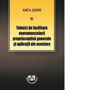 Coperta cărții Tehnici de facilitare neuromusculara proprioceptiva generale si aplicatii ale acestora