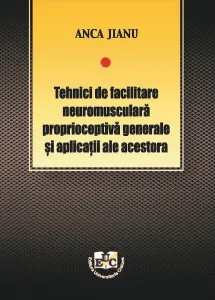 Coperta cărții Tehnici de facilitare neuromusculara proprioceptiva generale si aplicatii ale acestora