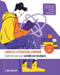 Coperta cărții Limba si literatura romana. Caiet de lucru pe unitati de invatare. Clasa a VI-a