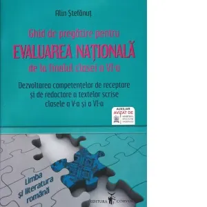 Coperta cărții Limba si literatura romana. Ghid de pregatire pentru evaluarea nationala de la finalul clasei a VI-a. Dezvoltarea competentelor de receptare si de redactare a textelor scrise. Clasele a V-a si a VI-a