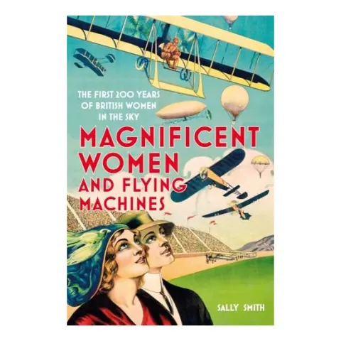Coperta cărții Magnificent Women and Flying Machines