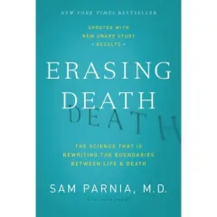 Coperta cărții Erasing Death: The Science That Is Rewriting the Boundaries Between Life and Death