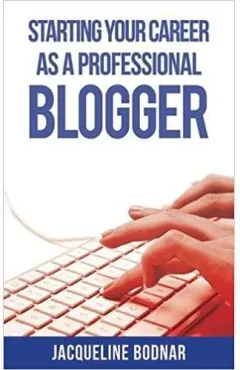 Coperta cărții Starting Your Career As a Professional Blogger