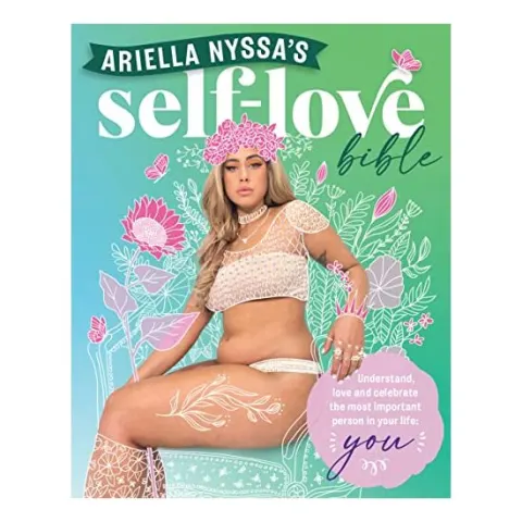 Coperta cărții Ariella Nyssa's Self-Love Bible : Understand, Love and Celebrate the Most Important Person in Your Life, Ariella Nyssa