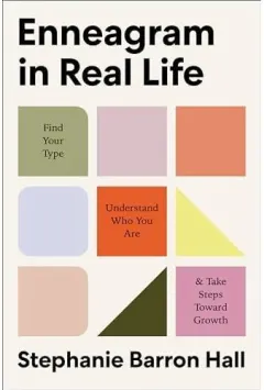 Coperta cărții Enneagram in Real Life Find Your Type, Understand Who You Are, and Take Steps Toward Growth