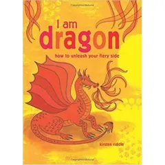 Coperta cărții I Am Dragon: How to unleash your fiery side