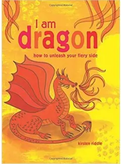Coperta cărții I Am Dragon: How to unleash your fiery side