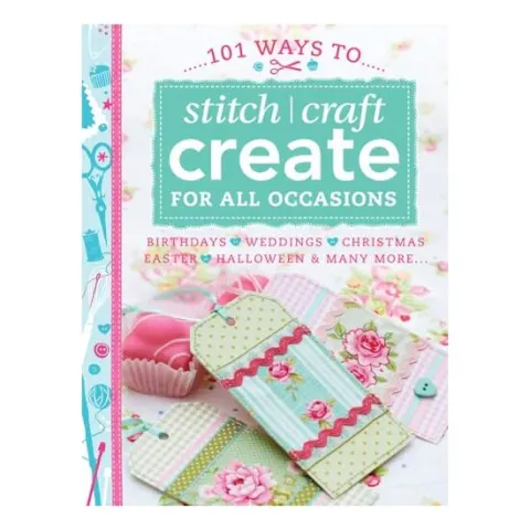 Coperta cărții 101 Ways to Stitch Craft Create for All Occasions