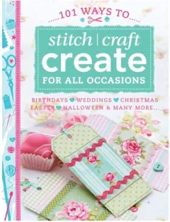 Coperta cărții 101 Ways to Stitch Craft Create for All Occasions
