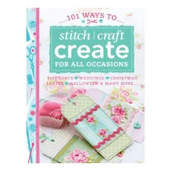 Coperta cărții 101 Ways to Stitch Craft Create for All Occasions
