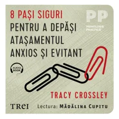 Coperta cărții 8 pasi siguri pentru a depăși atașamentul anxios și evitant (audiobook)