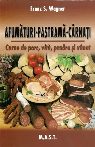 Coperta cărții Afumaturi, pastrama, carnati: carne de porc, vita, pasare si vanat