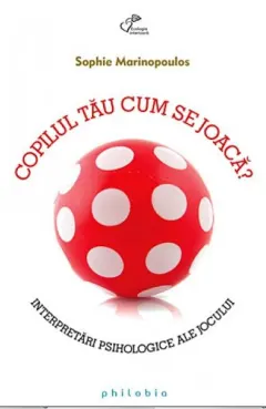 Coperta cărții Copilul tau cum se joaca? Intrebari psihologice ale jocului