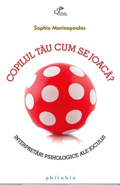 Coperta cărții Copilul tau cum se joaca? Intrebari psihologice ale jocului
