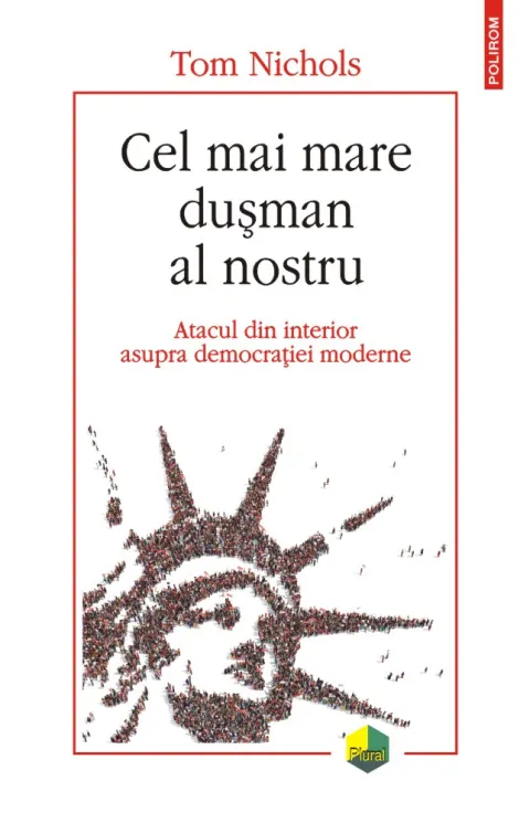 Coperta cărții Cel mai mare dușman al nostru. Atacul din interior asupra democrației moderne