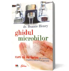Coperta cărții Ghidul microbilor - cum să ne ferim de virusuri, ciuperci, bacterii și paraziți