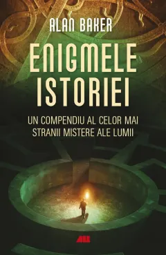 Coperta cărții Enigmele istoriei. Un compendiu al celor mai stranii mistere ale lumii