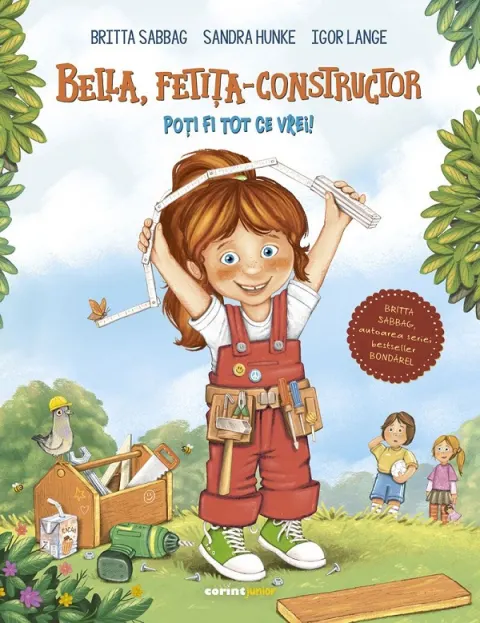 Coperta cărții Bella, fetita-constructor. Poti fi tot ce vrei!