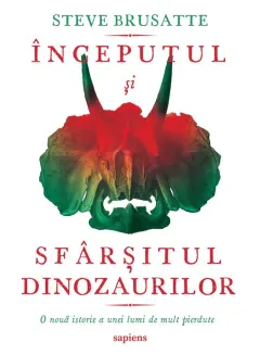 Coperta cărții Începutul și sfârșitul dinozaurilor