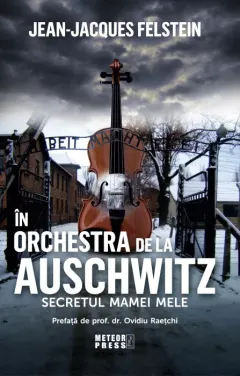 Coperta cărții In orchestra de la Auschwitz. Secretul mamei mele