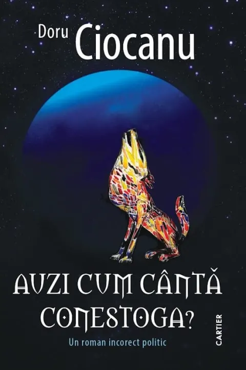 Coperta cărții Auzi cum cântă conestoga?