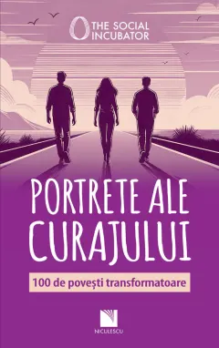 Coperta cărții PORTRETE ALE CURAJULUI. 100 de povești transformatoare