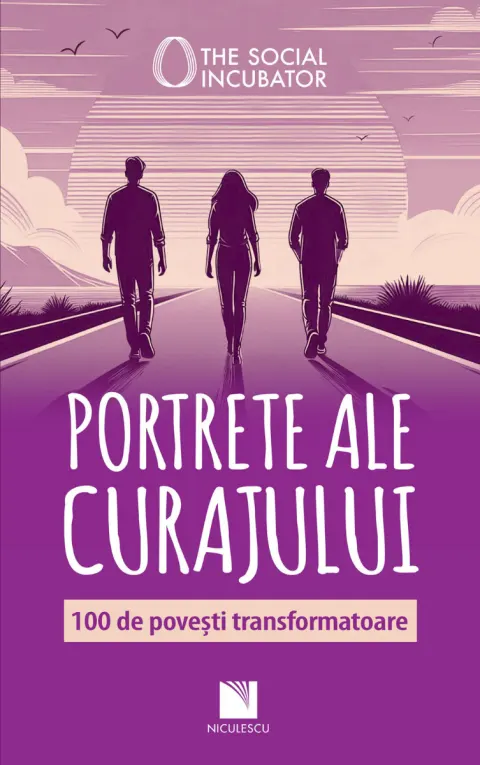 Coperta cărții PORTRETE ALE CURAJULUI. 100 de povești transformatoare