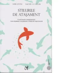 Coperta cărții Stilurile de atasament. O noua teorie a atasamentului. Cum sa gasesti si sa pastrezi o relatie de cuplu fericita. Editia a III-a