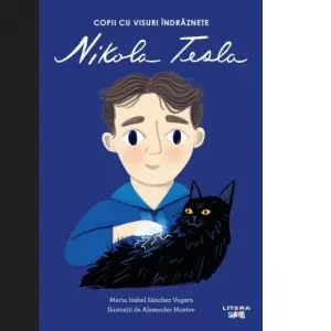 Coperta cărții Nikola Tesla. Volumul 16. Copii cu visuri indraznete