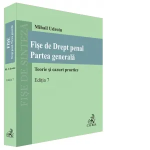 Coperta cărții Fise de Drept penal. Partea generala. Teorie si cazuri practice. Editia 7