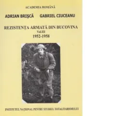 Coperta cărții Rezistenta armata din Bucovina. Volumul III 1952 - 1958