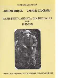 Coperta cărții Rezistenta armata din Bucovina. Volumul III 1952 - 1958
