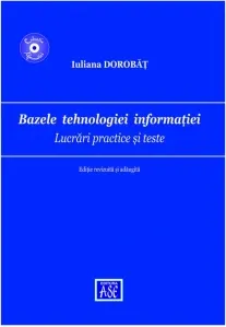 Coperta cărții Bazele tehnologiei informatiei. Lucrari practice si teste. Editie revizuita si adaugita