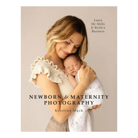 Coperta cărții Newborn & maternity photography: learn the skills & build a business