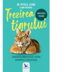 Coperta cărții Trezirea tigrului. Capacitatea innascuta de a depasi experientele coplesitoare