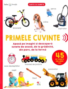 Coperta cărții Bebe învață. Primele cuvinte. 45 de sunete din jurul tău
