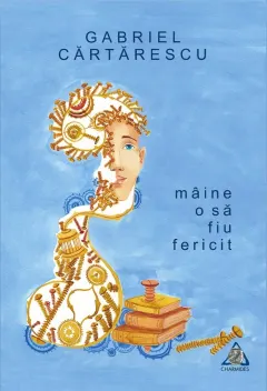 Coperta cărții Mâine o să fiu fericit