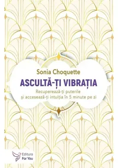 Coperta cărții Ascultă-ți vibrația