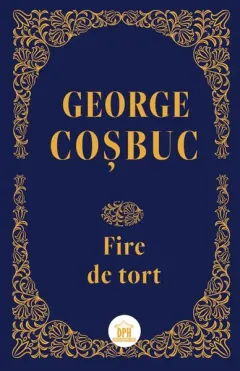 Coperta cărții Fire de tort. Editie de colectie