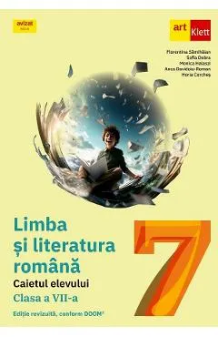 Coperta cărții Limba si literatura romana - Clasa 7 - Caietul elevului - Florentina Samihaian, Sofia Dobra, Monica Halaszi, Anca Davidoiu-Roman, Horia Corches